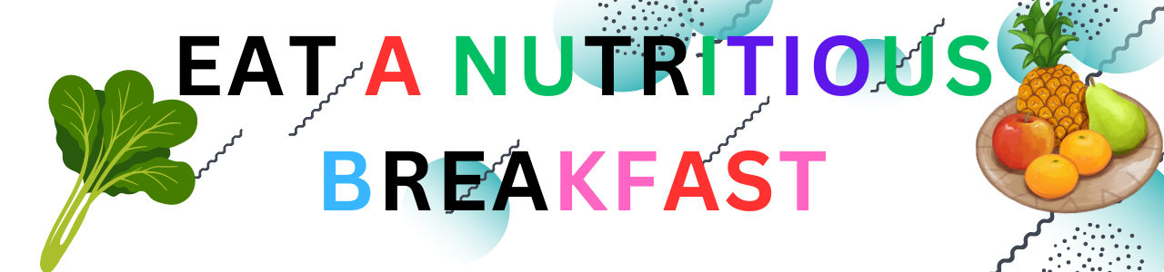 Eat a nutritious breakfast: